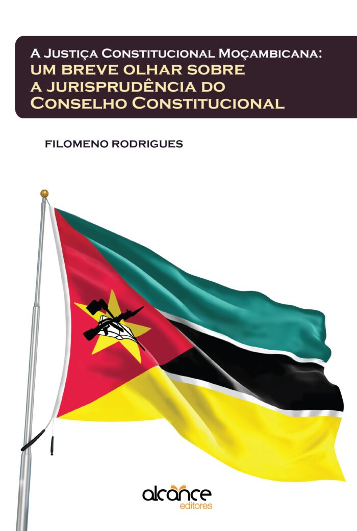 A justiça Constitucional Moçambicana: Um Breve Olhar Sobre a Jurisprudência do Conselho Constitucional | Filomeno Rodrigues
